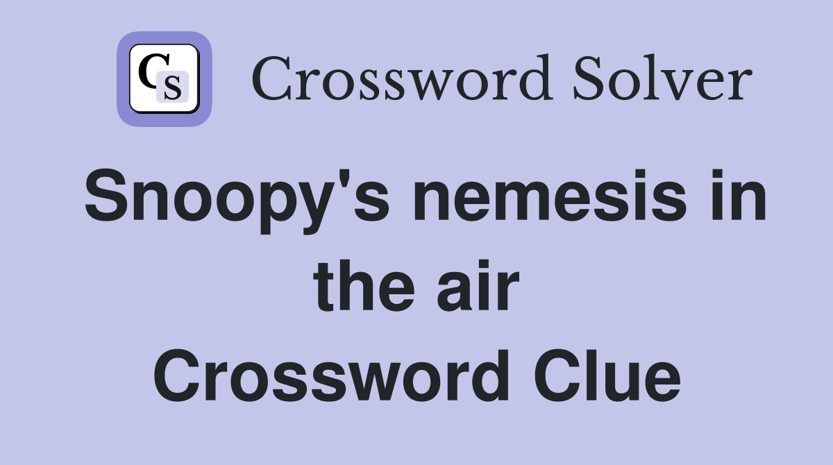 Snoopy's nemesis in the air Crossword Clue