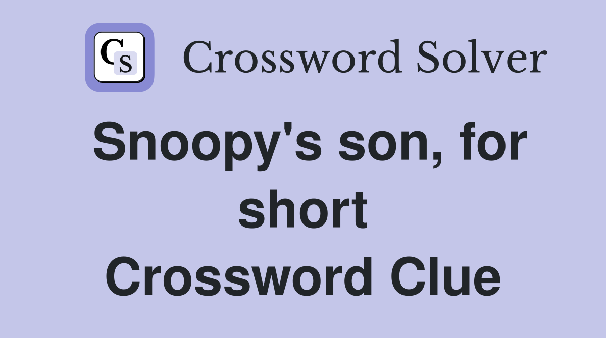 Snoopy's son, for short Crossword Clue