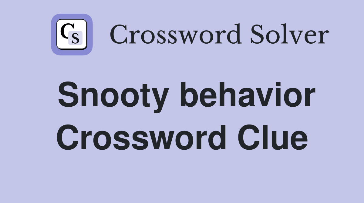 Snooty behavior Crossword Clue
