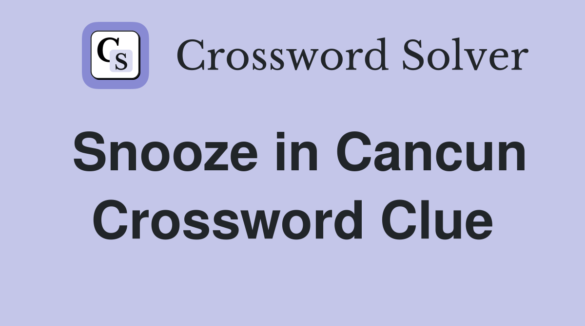 Snooze in Cancun Crossword Clue