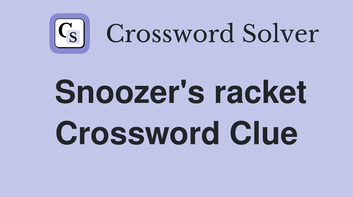 Snoozer's racket Crossword Clue