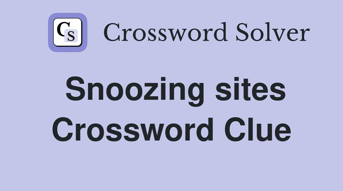 Snoozing sites Crossword Clue
