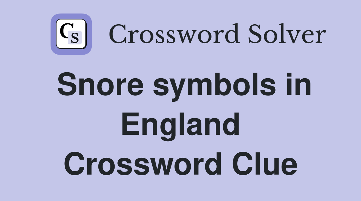 Snore symbols in England Crossword Clue