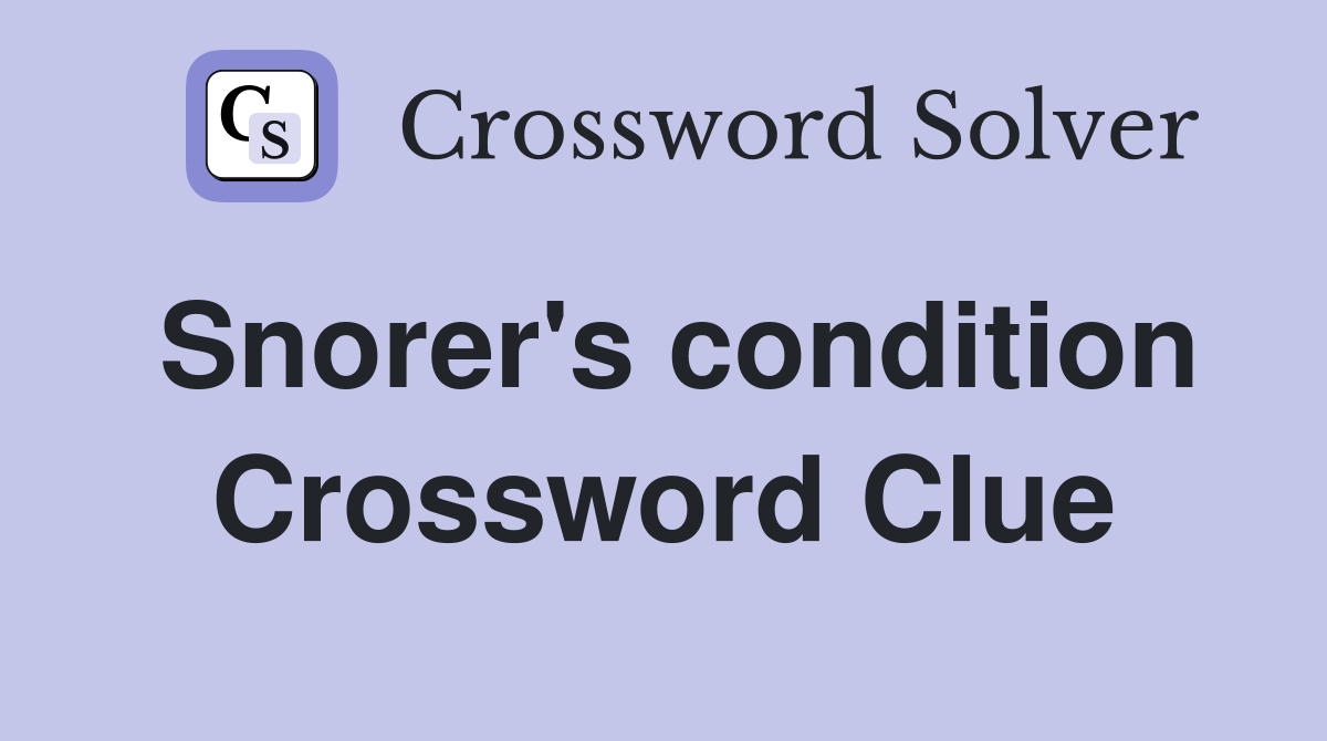 Snorer's condition Crossword Clue