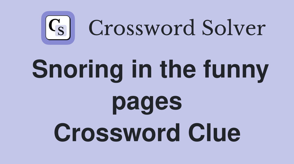 Snoring in the funny pages Crossword Clue