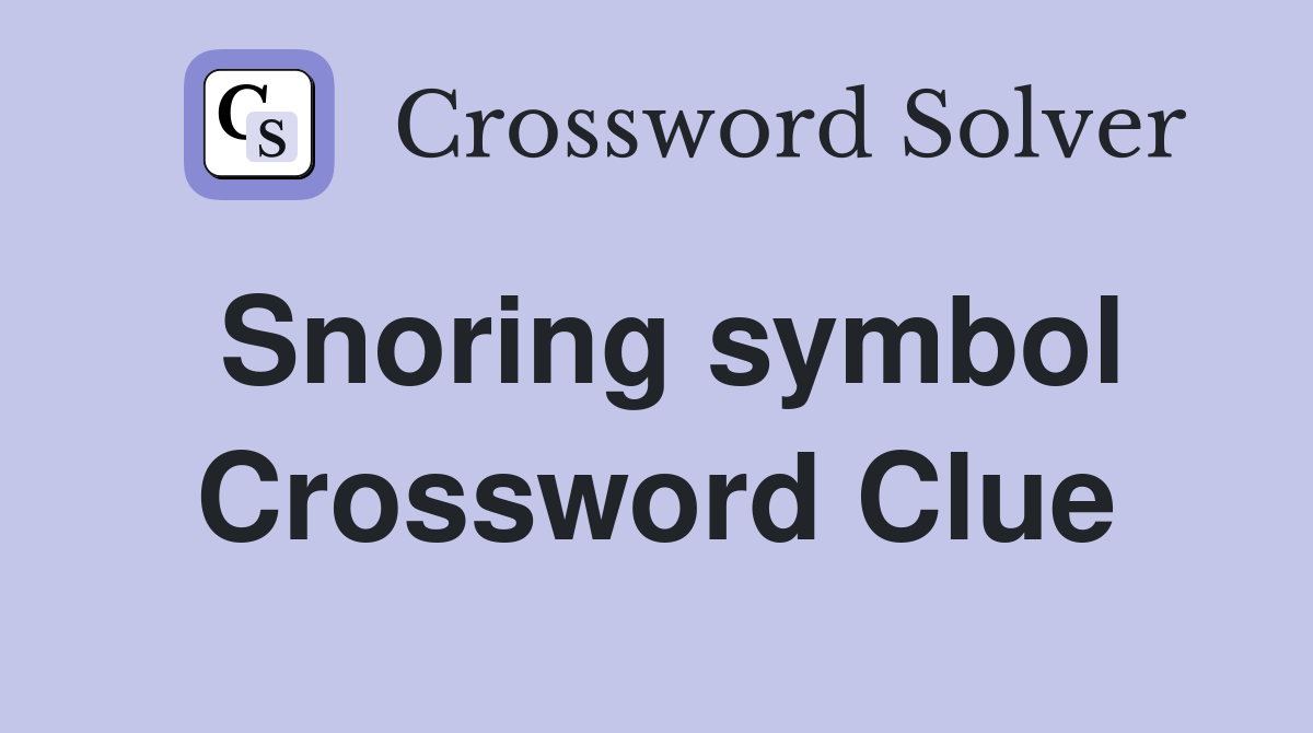 Snoring symbol Crossword Clue