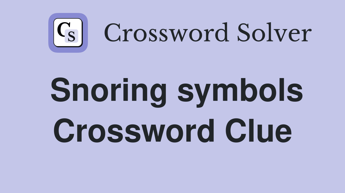 Snoring symbols Crossword Clue