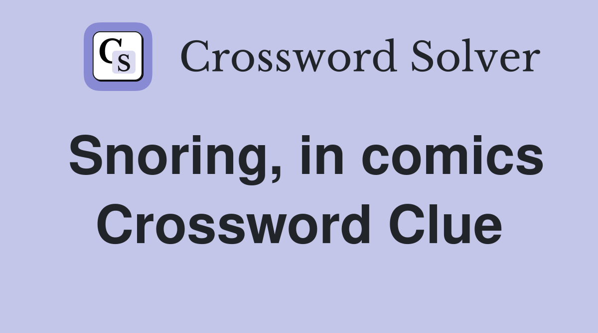 Snoring, in comics Crossword Clue