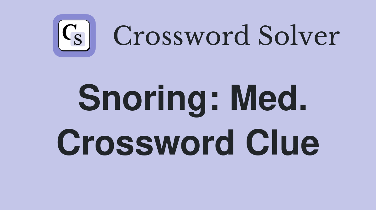 Snoring: Med. Crossword Clue