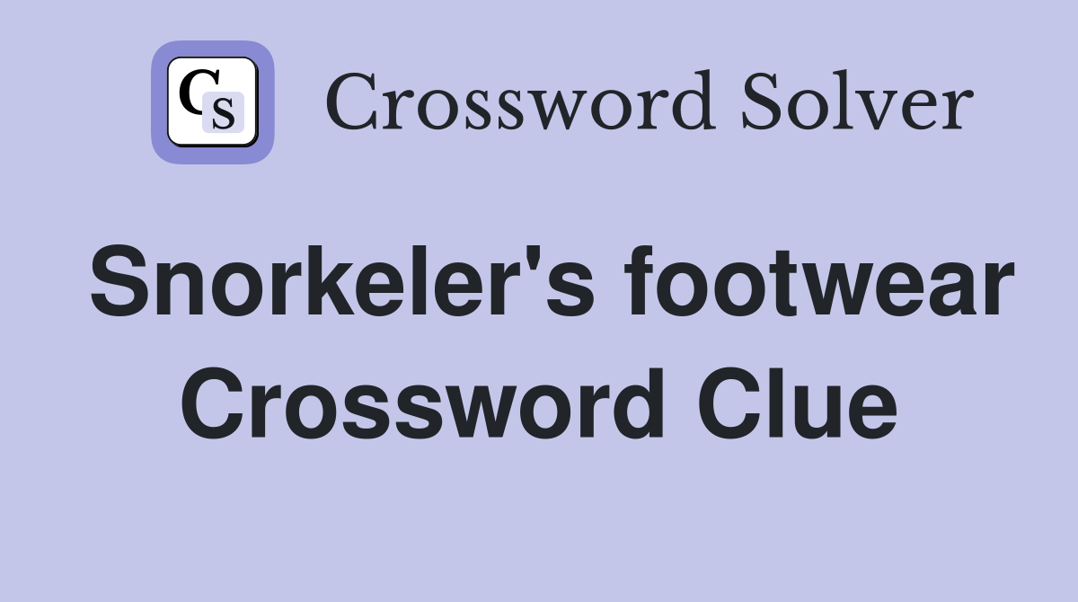 Snorkeler's footwear Crossword Clue