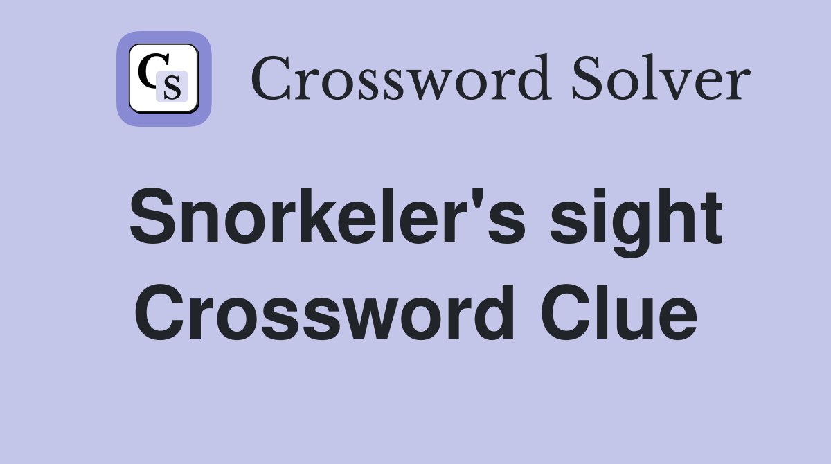 Snorkeler's sight Crossword Clue