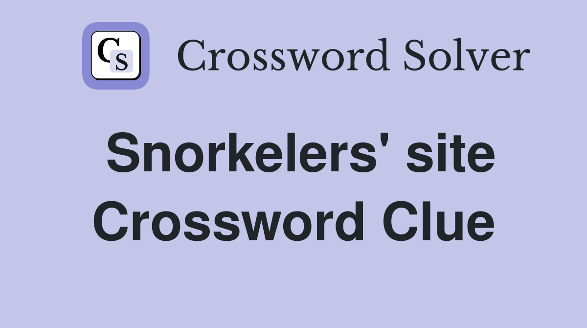 Snorkelers' site Crossword Clue