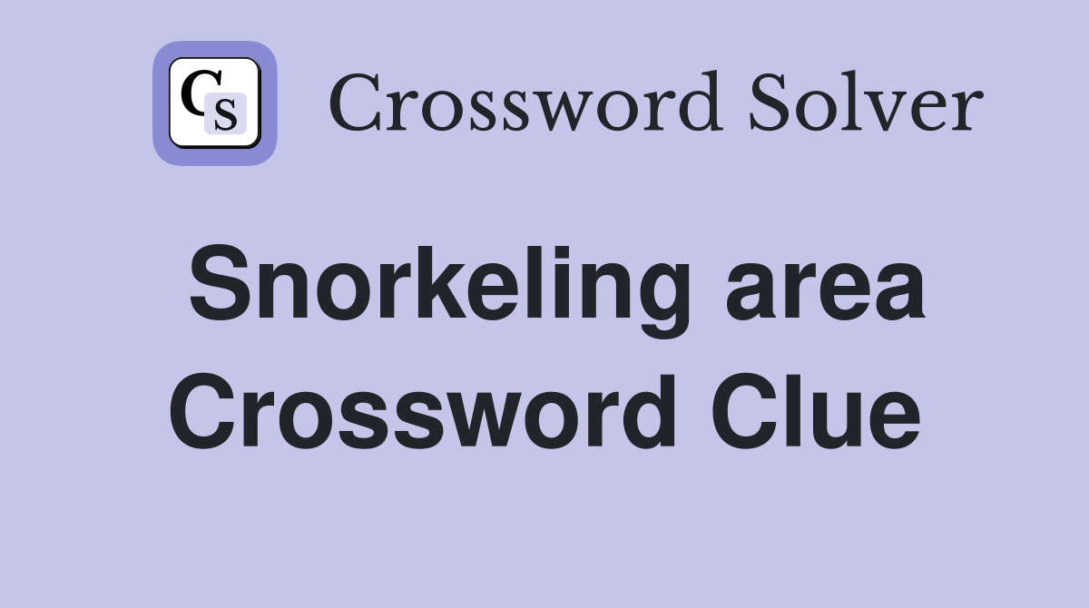 Snorkeling area Crossword Clue