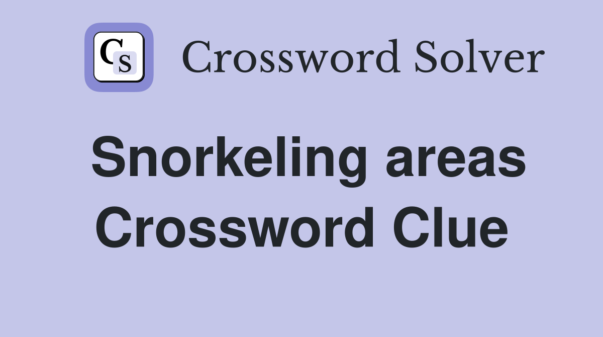 Snorkeling areas Crossword Clue