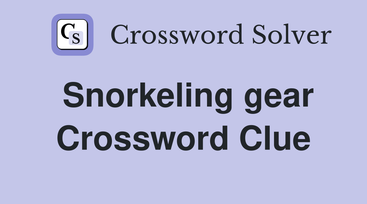 Snorkeling gear Crossword Clue