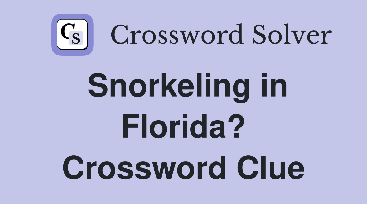 Snorkeling in Florida? Crossword Clue
