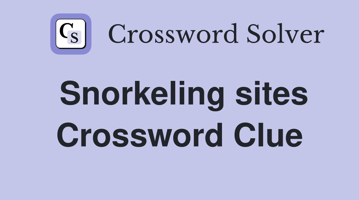 Snorkeling sites Crossword Clue
