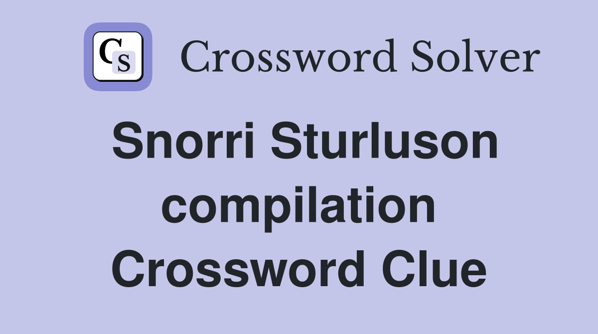 Snorri Sturluson compilation Crossword Clue
