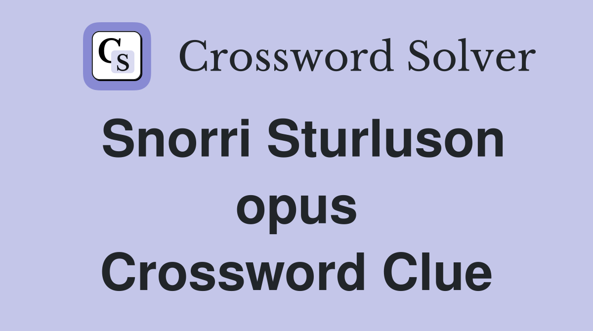 Snorri Sturluson opus Crossword Clue