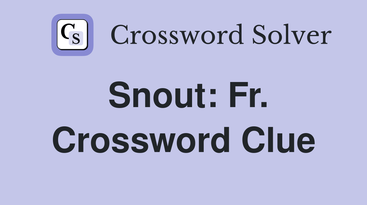 Snout: Fr. Crossword Clue