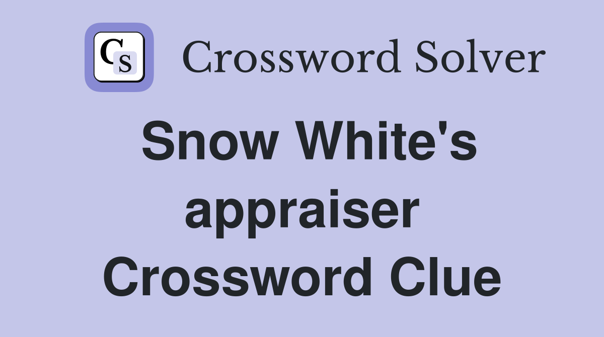 Snow White's appraiser Crossword Clue