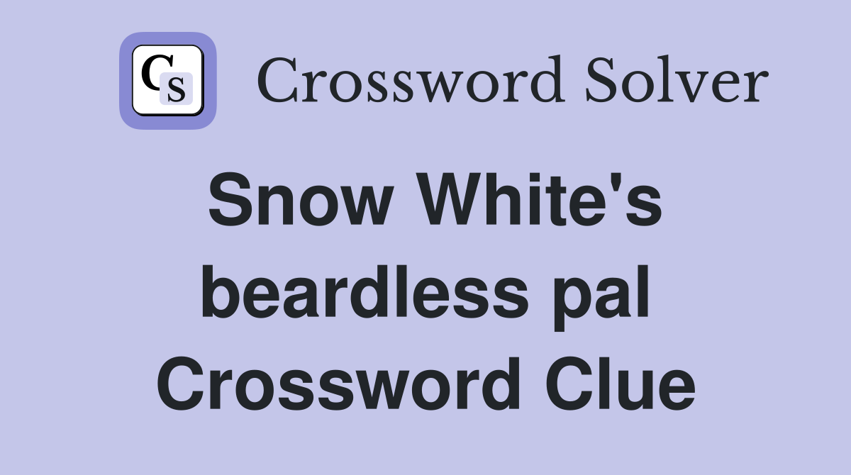 Snow White's beardless pal Crossword Clue