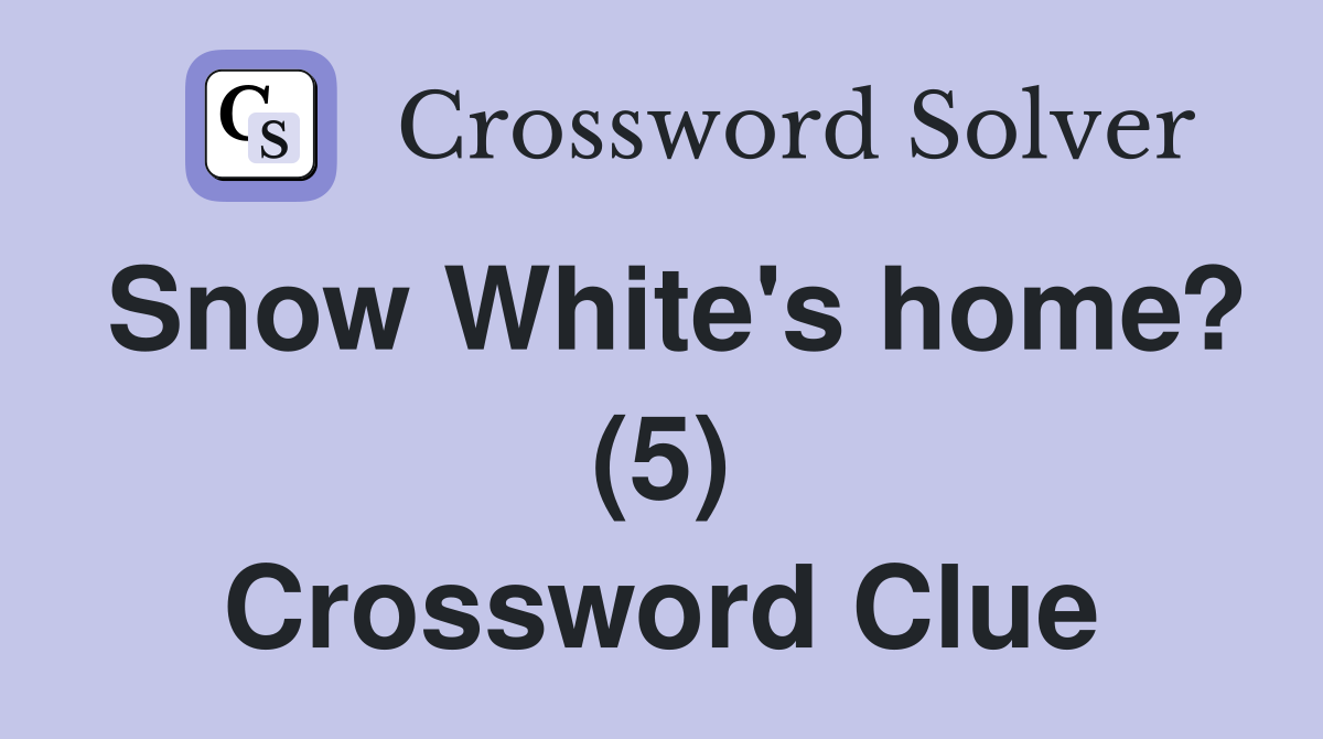 Snow White's home? (5) Crossword Clue