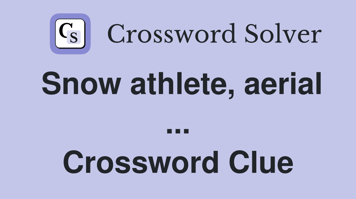 Snow athlete, aerial ... Crossword Clue