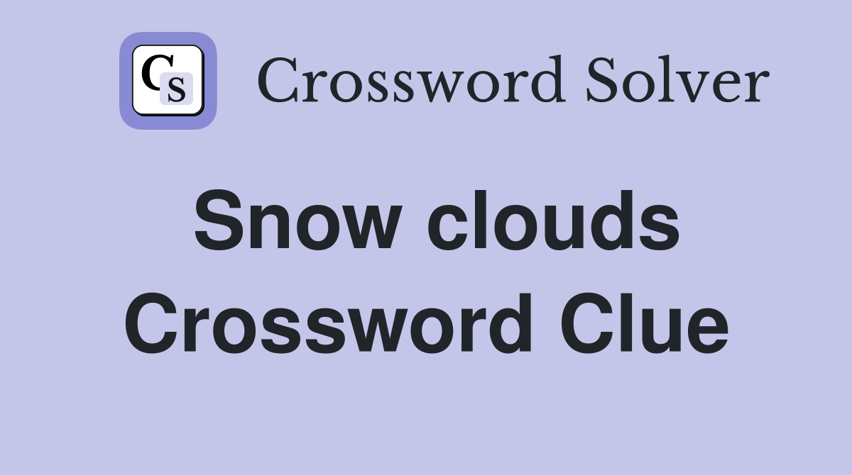 Snow clouds Crossword Clue