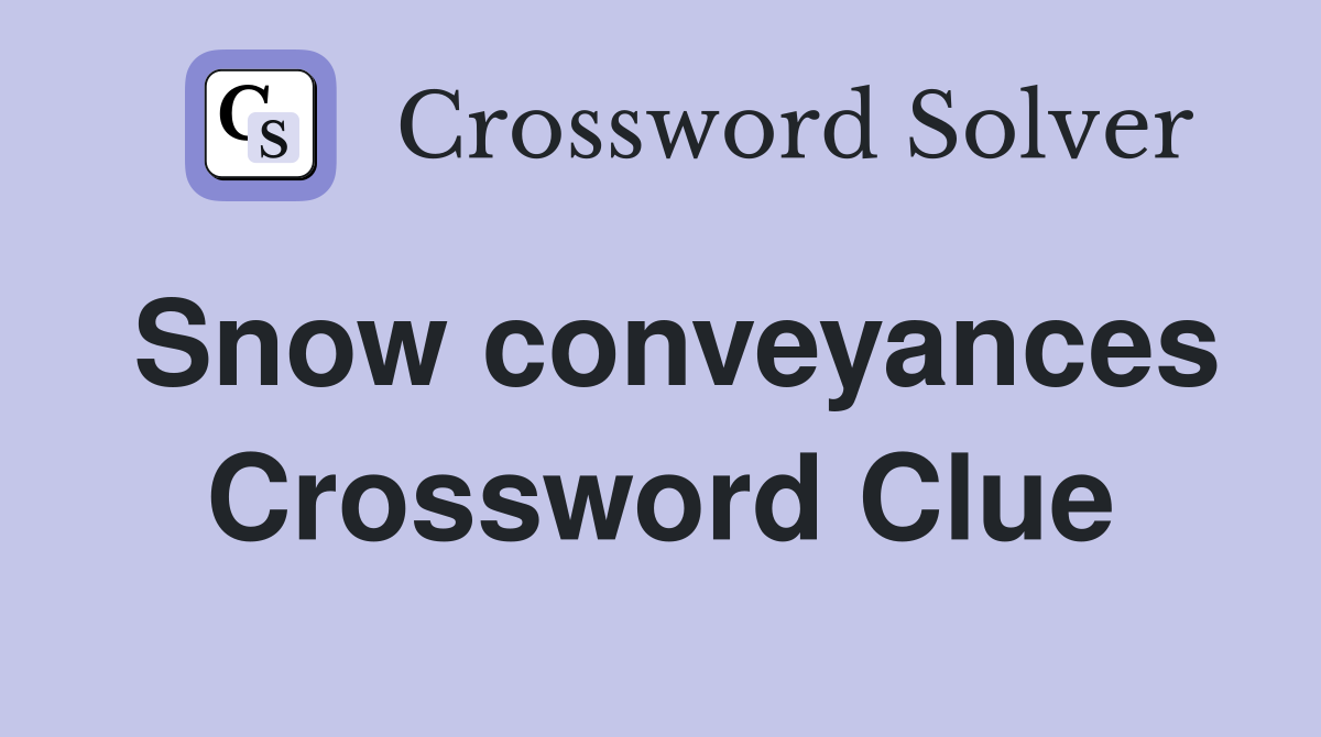 Snow conveyances Crossword Clue