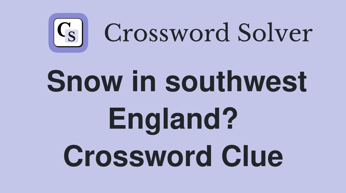 Snow in southwest England? Crossword Clue