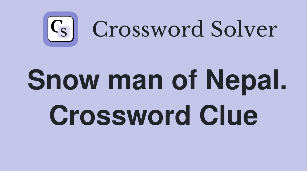 Snow man of Nepal. Crossword Clue