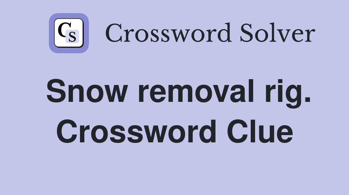 Snow removal rig. Crossword Clue
