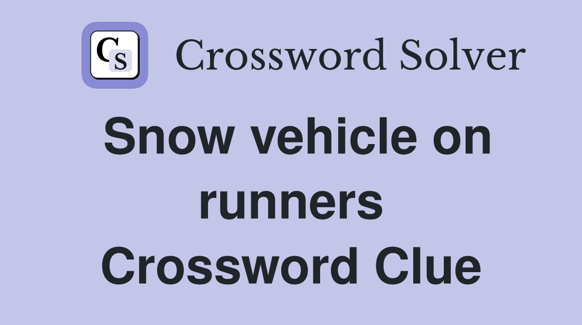 Snow vehicle on runners Crossword Clue