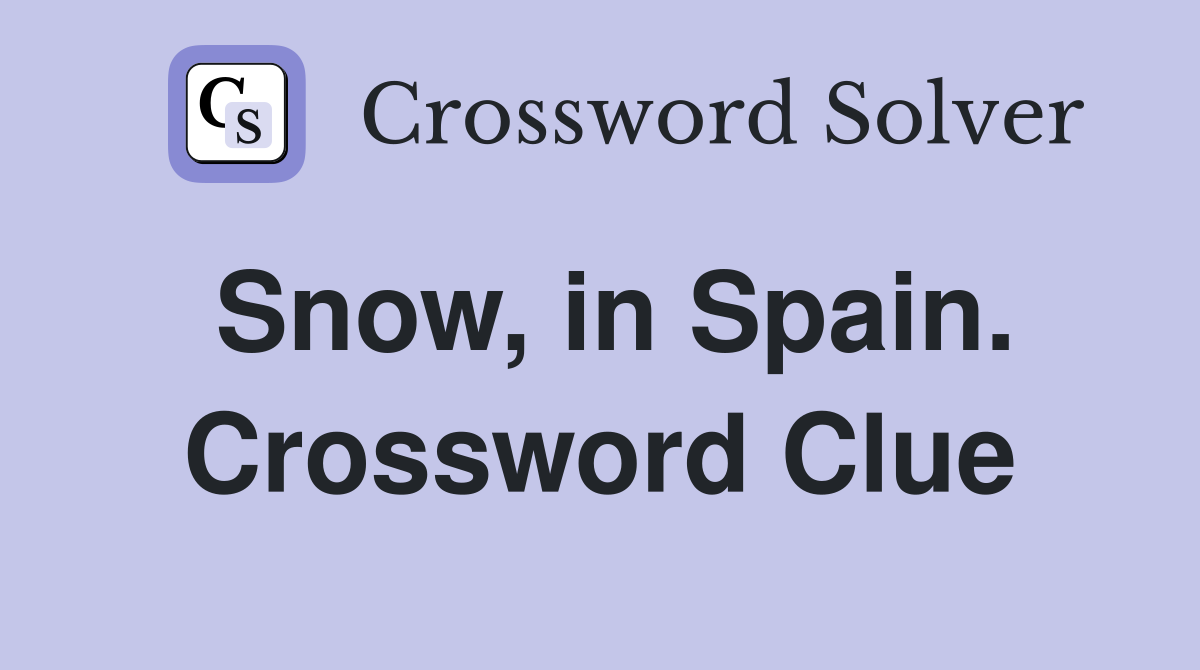 Snow, in Spain. Crossword Clue