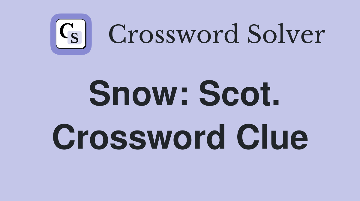 Snow: Scot. Crossword Clue