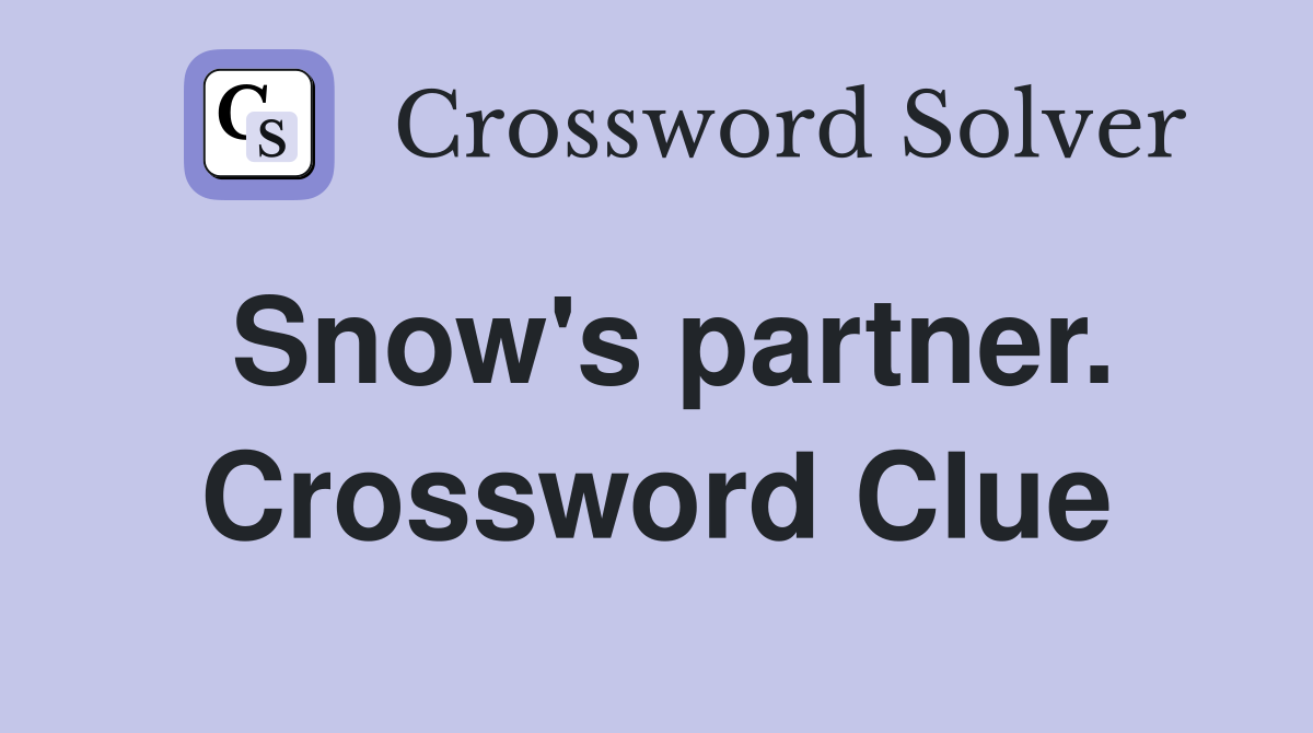 Snow's partner. Crossword Clue