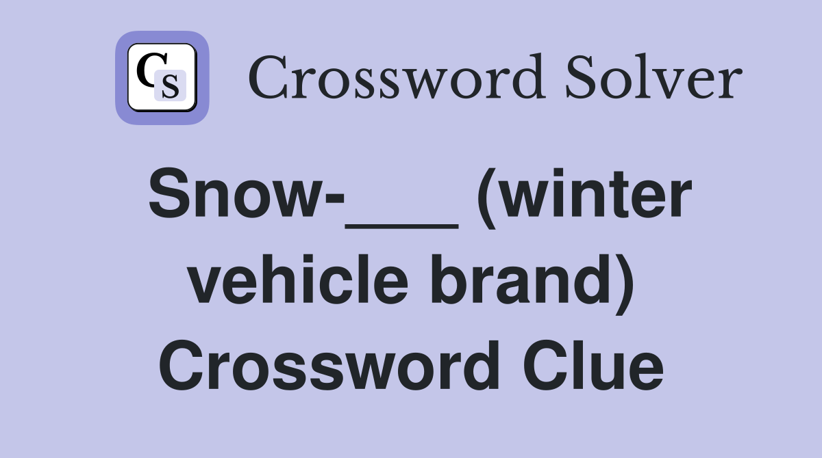 Snow-___ (winter vehicle brand) Crossword Clue