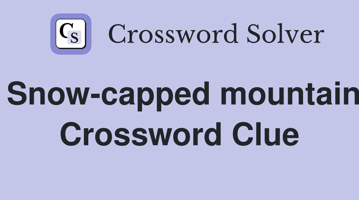 Snow-capped mountain Crossword Clue