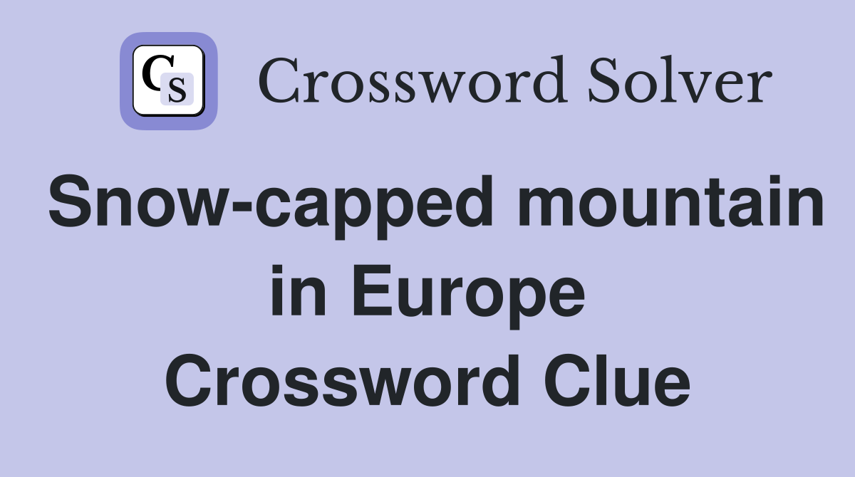Snow-capped mountain in Europe Crossword Clue