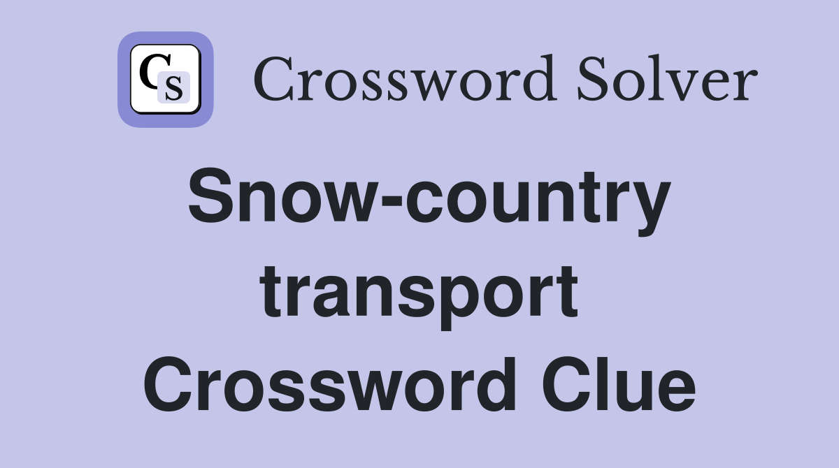 Snow-country transport Crossword Clue