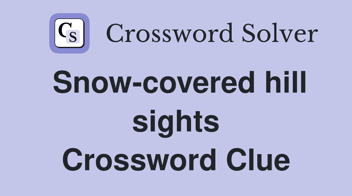 Snow-covered hill sights Crossword Clue