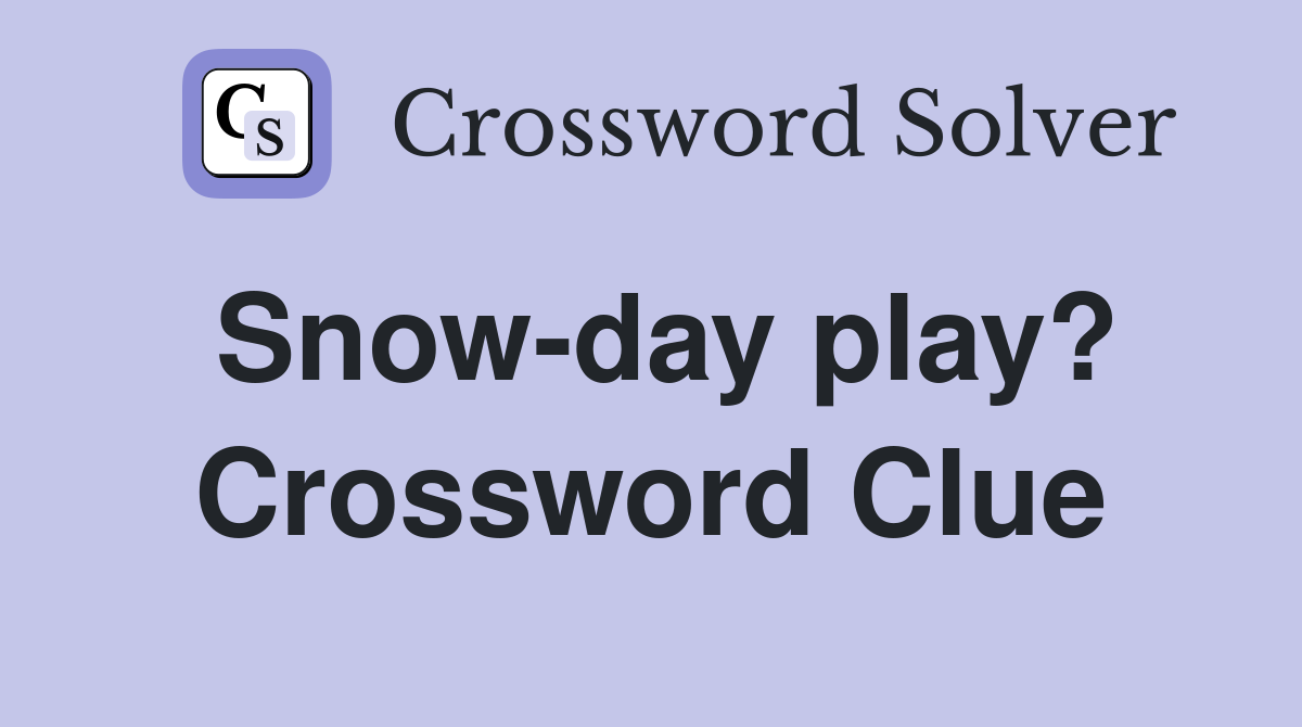 Snow-day play? Crossword Clue