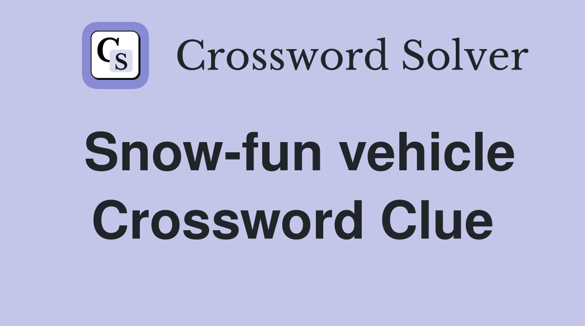 Snow-fun vehicle Crossword Clue