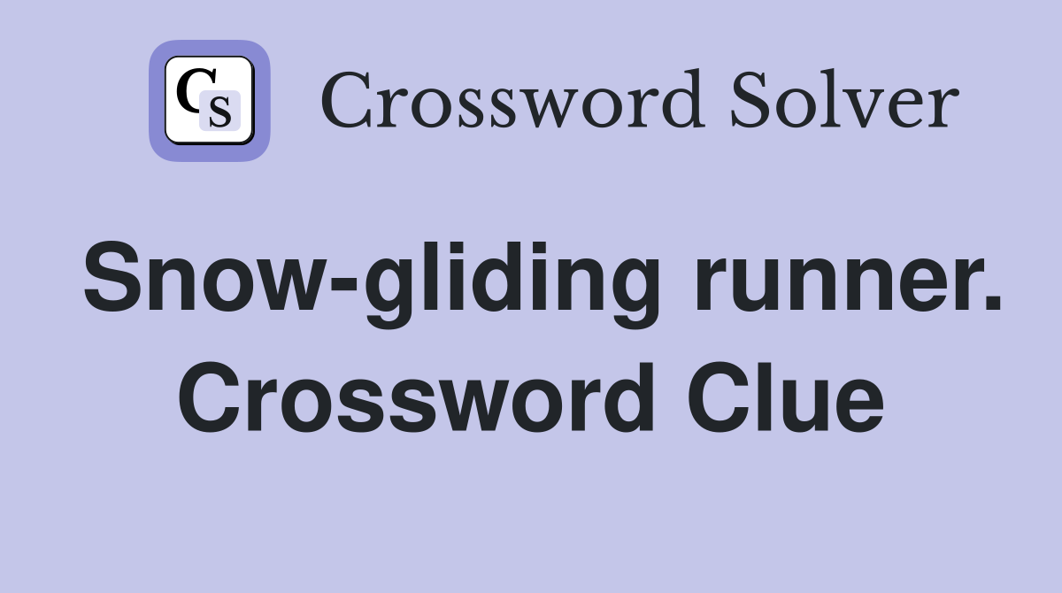 Snow-gliding runner. Crossword Clue