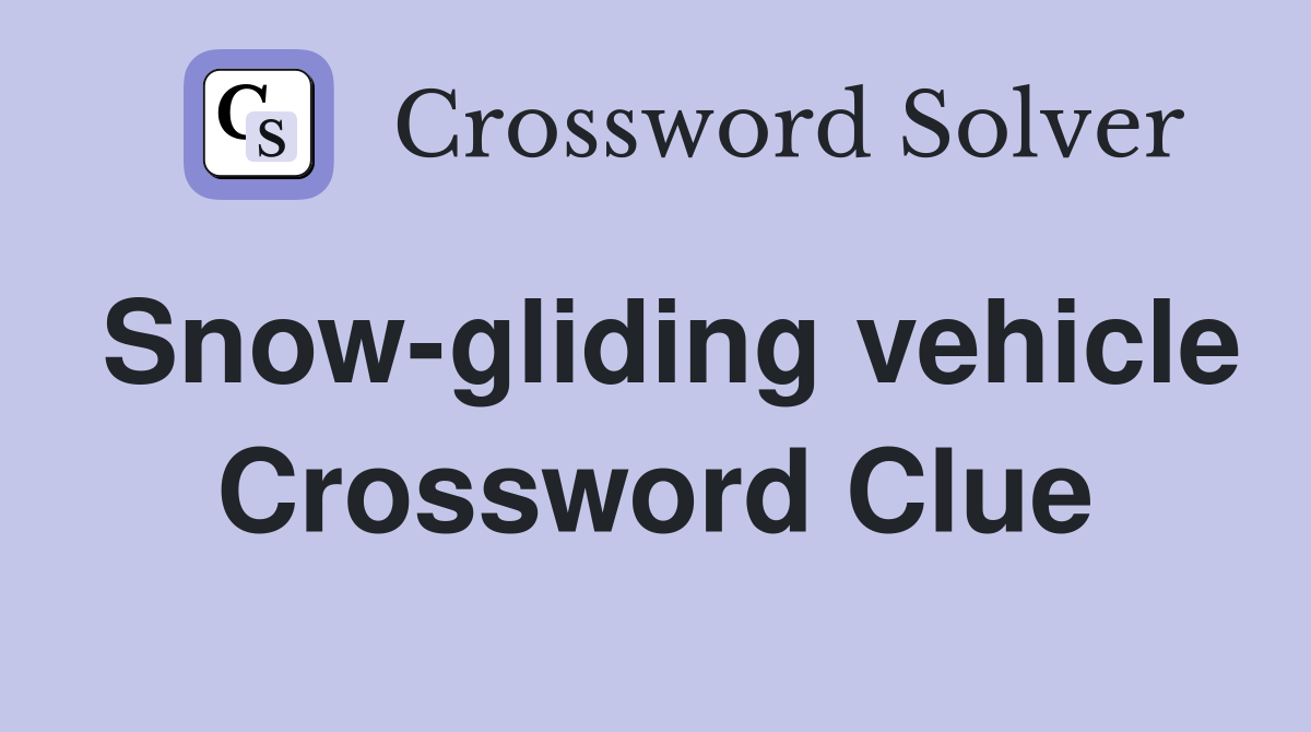 Snow-gliding vehicle Crossword Clue