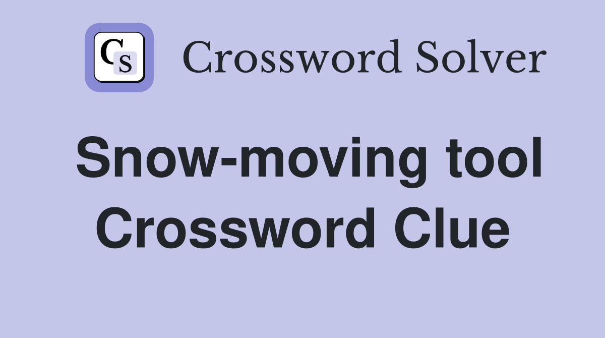 Snow-moving tool Crossword Clue