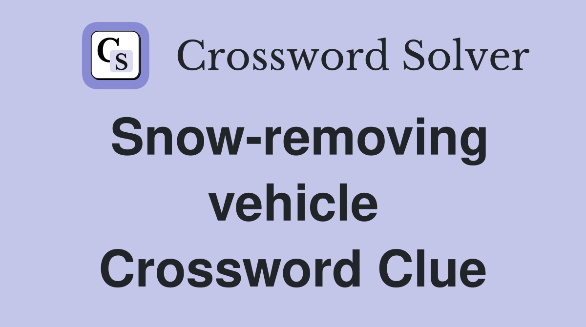 Snow-removing vehicle Crossword Clue