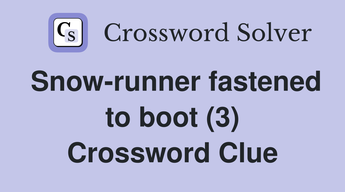 Snow-runner fastened to boot (3) Crossword Clue