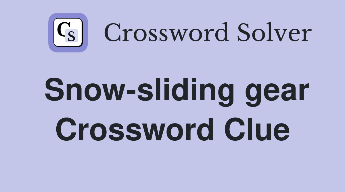 Snow-sliding gear Crossword Clue